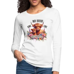 Highland Cow - Aint No Hood Like Moo-Therhood Women's Premium Long Sleeve T-Shirt