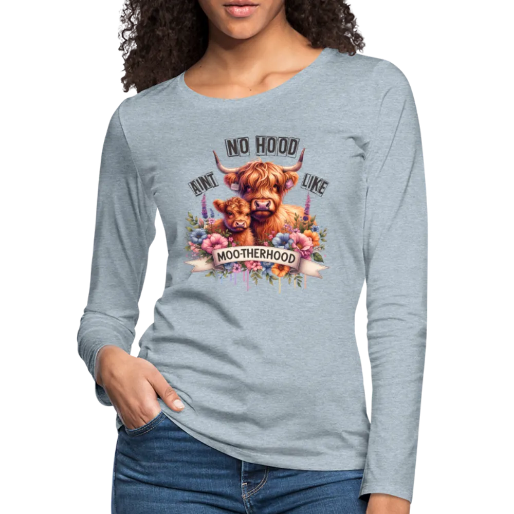 Highland Cow - Aint No Hood Like Moo-Therhood Women's Premium Long Sleeve T-Shirt
