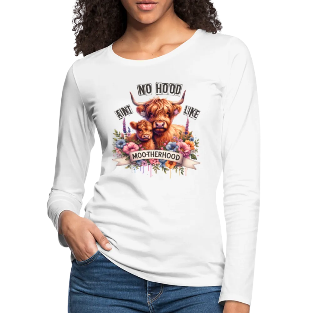 Highland Cow - Aint No Hood Like Moo-Therhood Women's Premium Long Sleeve T-Shirt