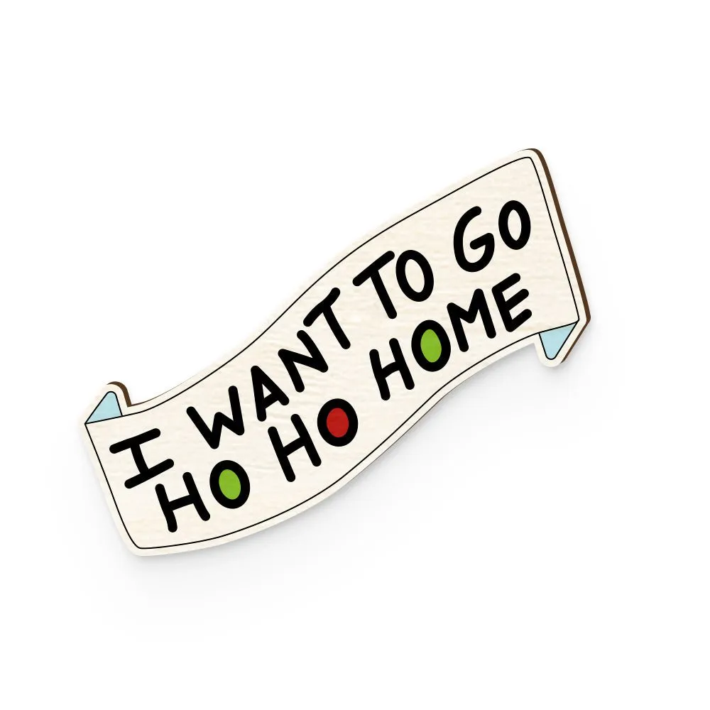 Ho Ho Home Hand Painted Wooden Pin